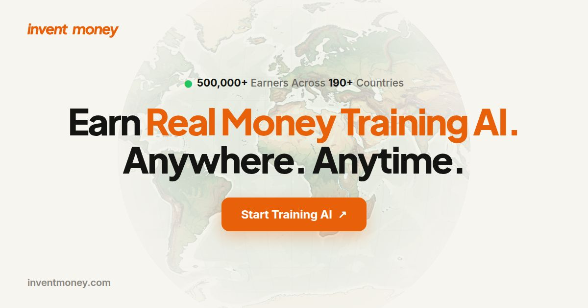 Invent Training Invent Money — Earn Real Money Training AI. Anywhere. Anytime.